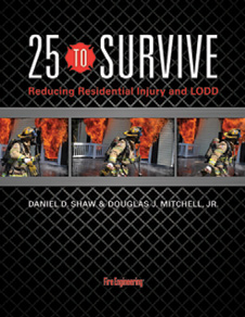 Fire Engineering Books & Videos’ 25 TO SURVIVE: REDUCING RESIDENTIAL INJURY AND LODD by Dan Shaw and Doug Mitchell takes an in-depth look into the causes of line-of-duty deaths in residential building fires and offers incident recommendations. Captain Shaw and Lieutenant Mitchell’s book is designed to provide firefighters and fire officers “street-proven” tips, techniques, and company-level drills that address and overcome the 25 most common errors that occur at residential building fires. www.fireengineeringbooks.com. (800) 752-9764. sales@pennwell.com.