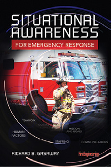 Fire Engineering Books & Videos’ SITUATIONAL AWARENESS FOR EMERGENCY RESPONSE by Rich Gasaway discusses the total decision-making process of first responders in fast-paced, highly stressful environments and gives readers takeaway messages for how to improve safety in emergency response situations. An emergency responder must capture clues and cues in the emergency environment, make sense of the information, and predict what will happen next. Chief Gasaway’s book will help you put all the pieces together. www.fireengineeringbooks.com. (800) 752-9764. sales@pennwell.com.