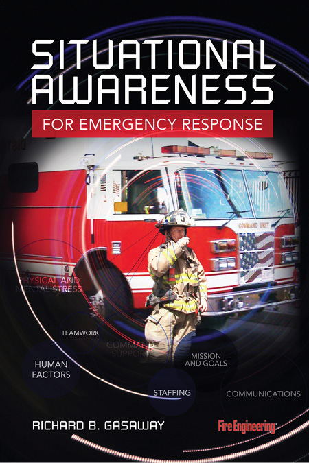 Fire Engineering Books & Videos’ SITUATIONAL AWARENESS FOR EMERGENCY RESPONSE by Rich Gasaway discusses the total decision-making process of first responders in fast-paced, highly stressful environments and gives readers takeaway messages for how to improve safety in emergency response situations. An emergency responder must capture clues and cues in the emergency environment, make sense of the information, and predict what will happen next. Chief Gasaway’s book will help you put all the pieces together.