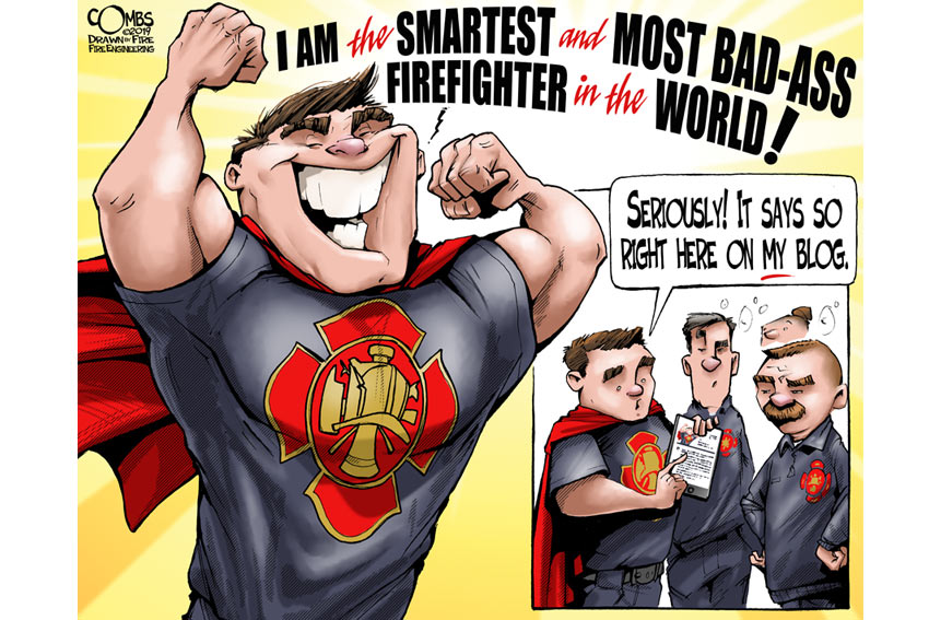 I'm the smartest and most bad-add firefighter in the world!