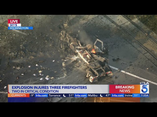 Wilmington Los Angeles explosion firefighters injured